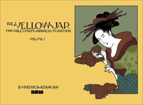 The Yellow Jar: Two Tales from Japanese Tradition (Songs of Our Ancestors;) - Book #1 of the Songs of Our Ancestors