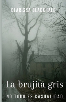 Paperback La Brujita Gris: No todo es casualidad [Spanish] Book