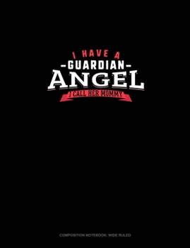 Paperback I Have A Guardian Angel I Call Her Mommy: Composition Notebook: Wide Ruled Book