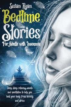 Paperback Bedtime Stories for Adults with Insomnia: Deep sleep relaxing novels and meditation to help you heal your body from anxiety and stress Book