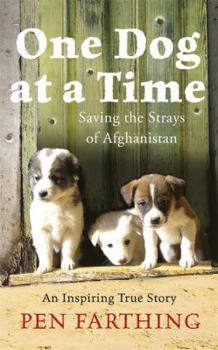Hardcover One Dog at a Time: Saving the Strays of Afghanistan Book