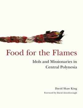 Hardcover Food for the Flames: Idols and Missionaries in Central Polynesia Book