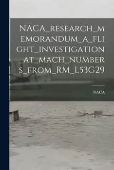 NACA_research_memorandum_a_flight_investigation_at_mach_numbers_from_RM_L53G29