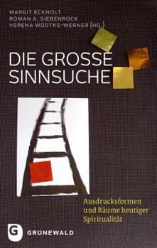 Paperback Die Grosse Sinnsuche: Ausdrucksformen Und Raume Heutiger Spiritualitat [German] Book