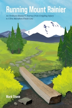 Paperback Running Mount Rainier: An Ordinary Runner's Journey from Crippling Injury to Ultra Marathon Finish Line Book