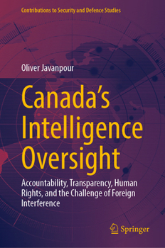 Hardcover Canada's Intelligence Oversight: Accountability, Transparency, Human Rights, and the Challenge of Foreign Interference Book