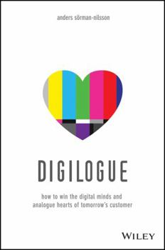 Paperback Digilogue: How to Win the Digital Minds and Analogue Hearts of Tomorrow's Customer Book