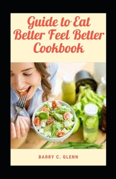 Paperback Guide to Eat Better Feel Better Cookbook Book