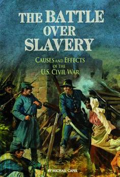 Hardcover The Battle Over Slavery: Causes and Effects of the U.S. Civil War Book