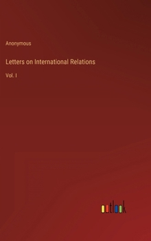 Hardcover Letters on International Relations: Vol. I Book