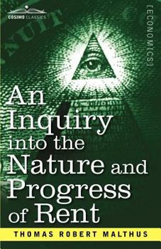 Paperback An Inquiry Into the Nature and Progress of Rent and the Principles by Which It Is Regulated Book