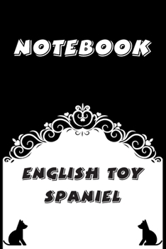 English Toy Spaniel Notebook : Black and White notebook , Decorative Journal for English Toy Spaniel Lover: Notebook /Journal Gift,Black and White,100 pages, 6x9, Soft cover, Mate Finish