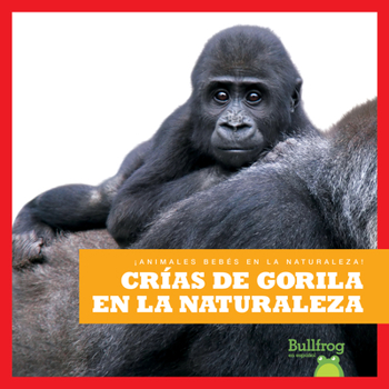 Library Binding Crías de Gorila En La Naturaleza (Gorilla Infants in the Wild) [Spanish] Book