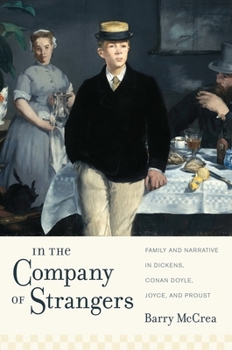 Hardcover In the Company of Strangers: Family and Narrative in Dickens, Conan Doyle, Joyce, and Proust Book