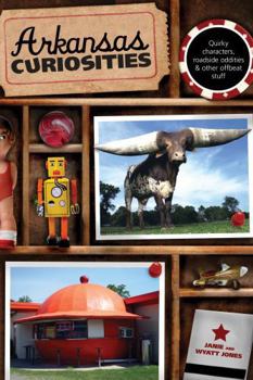 Paperback Arkansas Curiosities: Quirky Characters, Roadside Oddities & Other Offbeat Stuff Book