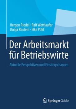 Paperback Der Arbeitsmarkt Für Betriebswirte: Aktuelle Perspektiven Und Einstiegschancen [German] Book