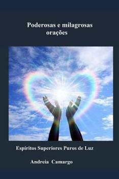 Paperback Poderosas e Milagrosas Oraçoes: Espiritos Superiores Puros de Luz [Portuguese] Book