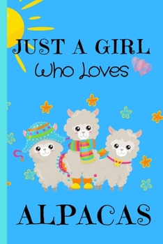 Paperback Just A Girl Who Loves Alpacas: Alpaca Gifts Notebook for Alpaca Lovers Blank Journal, 6 x 9 120 Pages Book