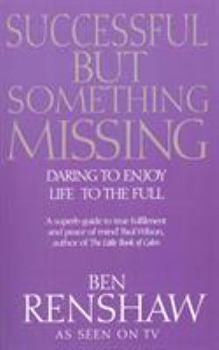 Paperback Successful But Something Missing: Daring to Enjoy Life to the Full Book