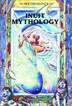 Inuit Mythology (Mythology (Berkeley Heights, N.J.).) - Book  of the Mythology, Myths, and Legends
