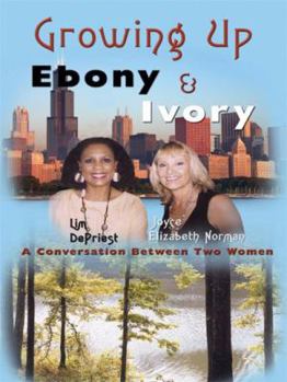 Growing Up Ebony and Ivory: A Conversation Between Two Women