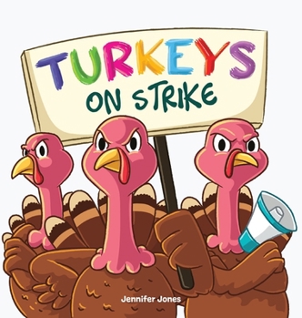 Hardcover Turkeys on Strike: A Funny Thanksgiving Rhyming Read Aloud Book