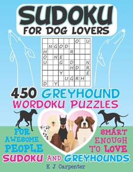 Paperback Sudoku for Dog Lovers: 450 Greyhound Wordoku Puzzles Book