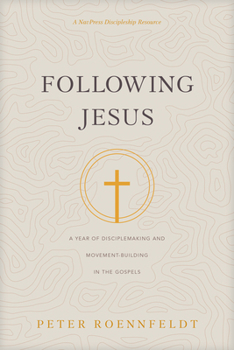 Following Jesus: A Year of Disciplemaking and Movement-Building in the Gospels