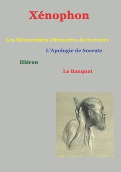 Paperback Les mémorables (mémoires de Socrate): suivis de Apologie de Socrate, hiéron, le Banquet [French] Book