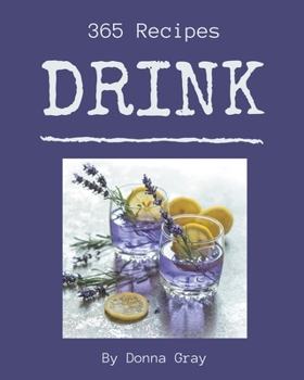 Paperback 365 Drink Recipes: Best-ever Drink Cookbook for Beginners Book