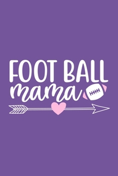 Paperback Football Mama: Blank Lined Notebook Journal: Mothers Mommy Gift Journal 6x9 - 110 Blank Pages - Plain White Paper - Soft Cover Book