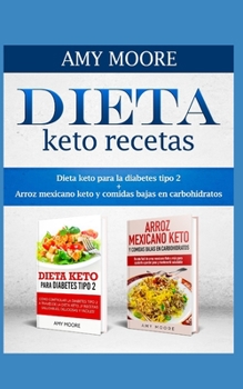 Dieta keto para la diabetes tipo 2+Arroz mexicano keto y comidas bajas en carbohidratos (Spanish Edition)