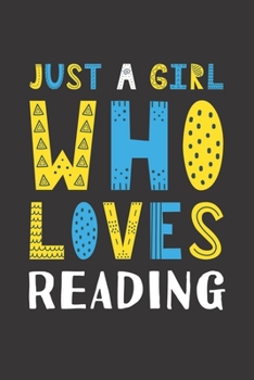 Paperback Just A Girl Who Loves Reading: Funny Reading Lovers Girl Women Gifts Lined Journal Notebook 6x9 120 Pages Book