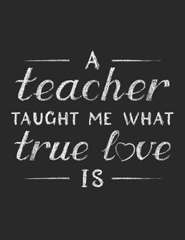A Teacher Taught Me What True Love Is: Betrothed Engaged To Teacher Notebook