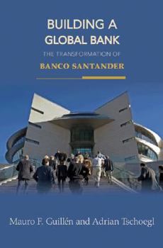 Hardcover Building a Global Bank: The Transformation of Banco Santander Book