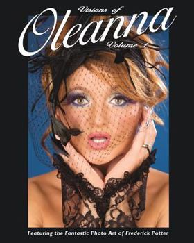 Paperback Visions of Oleanna - Volume One: Featuring the Fantastic Photographic Art of Frederick Potter Book