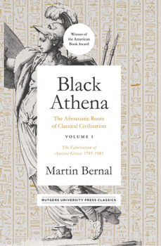 Paperback Black Athena: The Afroasiatic Roots of Classical Civilization Volume I: The Fabrication of Ancient Greece 1785-1985 Volume 1 Book