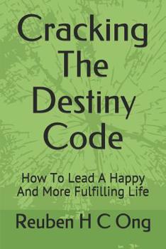 Paperback Cracking The Destiny Code: How To Lead A Happy And More Fulfilling Life Book