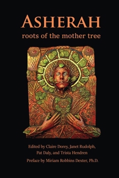 Paperback Asherah: Roots of the Mother Tree: Roots of the Mother Tree Book
