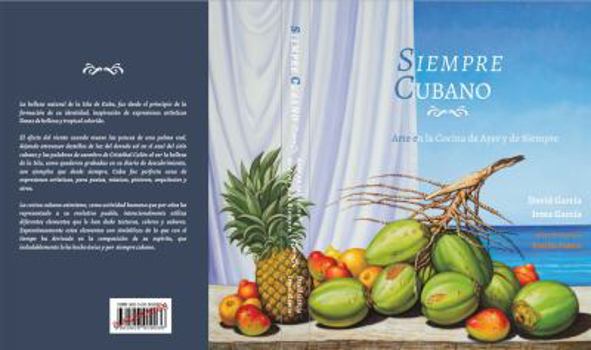 Paperback Siempre Cubano: Arte en la cocina de Ayer y de Siempre (Spanish Edition) [Spanish] Book