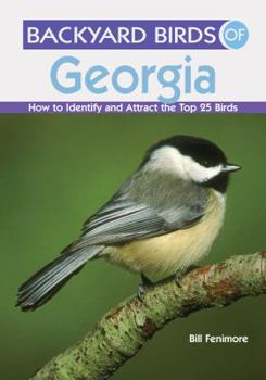 Paperback Backyard Birds of Georgia: How to Identify and Attract the Top 25 Birds Book