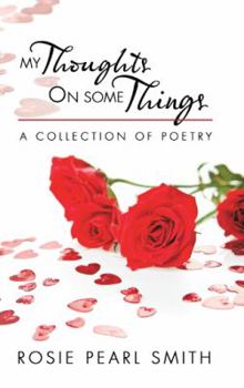 Paperback My Thoughts on Some Things: A Collection of Poetry Book