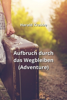 Paperback Aufbruch durch das Wegbleiben (Adventure) [German] Book