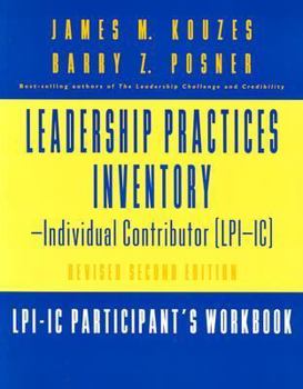 Paperback The Leadership Practices Inventory-Individual Contributor (LPI-IC), Includes 1 Self and 1 Participant's Workbook: Self Package Set (Includes Self and ... (J-B Leadership Challenge: Kouzes/Posner) Book