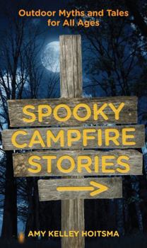 Paperback Spooky Campfire Stories: Outdoor Myths and Tales for All Ages Book