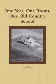 Paperback One Year, One Room, One Old Country School Book