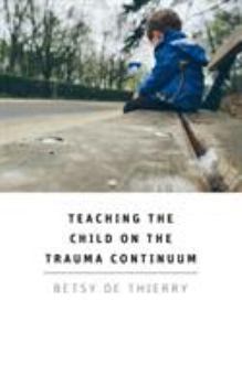Paperback Teaching The Child On The Trauma Continuum Book