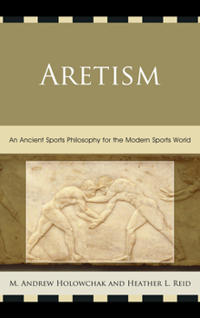 Paperback Aretism: An Ancient Sports Philosophy for the Modern Sports World Book