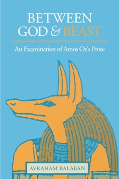 Paperback Between God and Beast: An Examination of Amos Oz's Prose Book