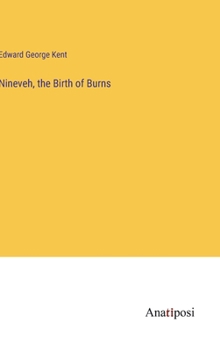 Hardcover Nineveh, the Birth of Burns Book